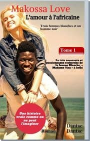 Cover von Makossa Love - Tome 1 : La très amusante et passionnante recherche de la femme blanche,« Madame Visa ». Roman