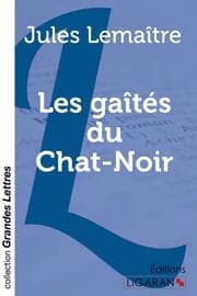 Cover von Les gaîtés du Chat-Noir (grands caractères)