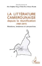 Cover von La littérature camerounaise depuis la réunification (1961-2011)