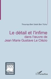 Cover von Le détail et l'infime dans l'oeuvre de Jean Marie Gustave Le Clézio