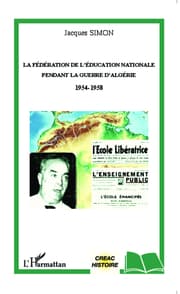 Cover von La Fédération de l'Education Nationale pendant la guerre d'Algérie 1954-1958