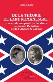 Cover von De la théorie de l'art romanesque : une étude comparée de l'écriture de Carson McCullers et de Flannery O'Connor