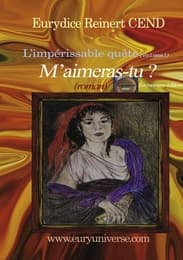 Cover von M'aimeras-tu ? L'impérissable quête (Volume1)