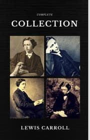 Cover von Lewis Carroll : The Complete Collection (Illustrated) (Quattro Classics) (The Greatest Writers of All Time)