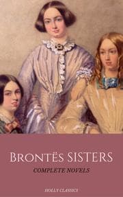 Cover von The Brontë Sisters: The Complete Masterpiece Collection (Holly Classics)
