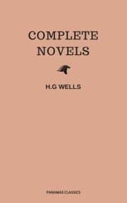 Cover von The Complete Novels of H. G. Wells (Over 55 Works: The Time Machine, The Island of Doctor Moreau, The Invisible Man, The War of the Worlds, The History of Mr. Polly, The War in the Air and many more!)