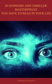 Cover von 30 Suspense and Thriller Masterpieces you have to read in your life (Best Navigation, Active TOC) (Cronos Classics)
