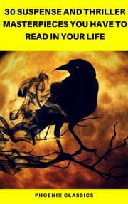 Cover von 30 Suspense and Thriller Masterpieces you have to read in your life (Pheonix Classics)