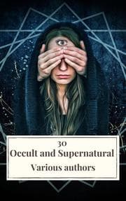 Cover von 30 Occult and Supernatural Masterpieces in One Book