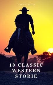 Cover von 10 Classic Western Stories (Best Navigation, Active TOC) (A to Z Classics)