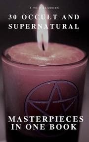 Cover von 30 Occult and Supernatural Masterpieces in One Book (A to Z Classics)