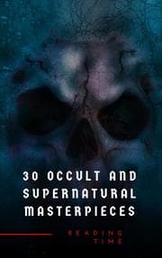 Cover von 30 Occult and Supernatural Masterpieces in One Book