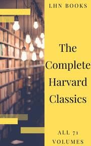 Cover von The Complete Harvard Classics 2020 Edition - ALL 71 Volumes