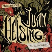 Cover von Manual para ser Juan Helsing: El audiolibro