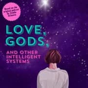 Cover von Love, Gods, And Other Intelligent Systems