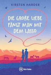 Cover von Die große Liebe fängt man mit dem Lasso