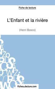 Cover von L'Enfant et la rivière de Henri Bosco (Fiche de lecture)