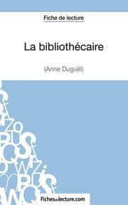 Cover von La bibliothécaire d'Anne Duguël (Fiche de lecture)