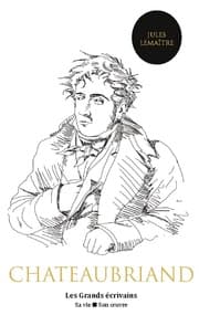 Cover von Chateaubriand : vie et oeuvre (auteur notamment de René, Atala, le Génie du christianisme ou encore les Mémoires d'outre-tombe)