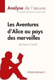 Cover von Les Aventures d'Alice au pays des merveilles de Lewis Carroll (Analyse de l'oeuvre)