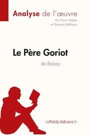 Cover von Le Père Goriot d'Honoré de Balzac (Analyse de l'oeuvre)