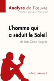 Cover von L'homme qui a séduit le Soleil de Jean-Côme Noguès (Analyse de l'oeuvre)