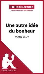 Cover von Une autre idée du bonheur de Marc Levy (Fiche de lecture)