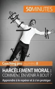 Cover von Harcèlement moral : comment en venir à bout ?