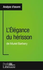 Cover von L'Élégance du hérisson de Muriel Barbery (Analyse approfondie)