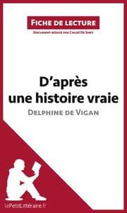 Cover von D'après une histoire vraie de Delphine de Vigan (Fiche de lecture)