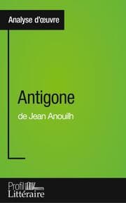 Cover von Antigone de Jean Anouilh (Analyse approfondie)