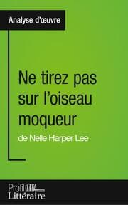 Cover von Ne tirez pas sur l'oiseau moqueur de Nelle Harper Lee (Analyse approfondie)