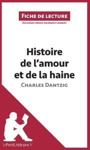 Cover von Histoire de l'amour et de la haine de Charles Dantzig (Fiche de lecture)