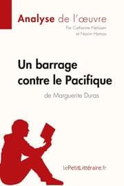Cover von Un barrage contre le Pacifique de Marguerite Duras (Analyse de l'oeuvre)