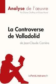 Cover von La Controverse de Valladolid de Jean-Claude Carrière (Analyse de l'oeuvre)