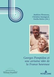 Cover von Georges Pompidou et une certaine idée de la France heureuse
