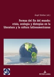 Cover von Formas del fin del mundo: crisis, ecología y distopías en la literatura y la cultura latinoamericanas