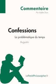 Cover von Confessions d'Augustin - La problématique du temps (Commentaire)