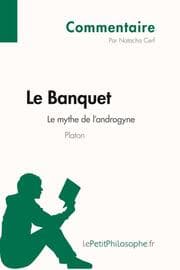 Cover von Le Banquet de Platon - Le mythe de l'androgyne (Commentaire)