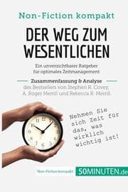 Cover von Der Weg zum Wesentlichen. Zusammenfassung & Analyse des Bestsellers von Stephen R. Covey, A. Roger Merrill und Rebecca R. Merrill
