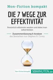 Cover von Die 7 Wege zur Effektivität. Zusammenfassung & Analyse des Bestsellers von Stephen R. Covey