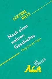 Cover von Nach einer wahren Geschichte von Delphine de Vigan (Lektürehilfe)
