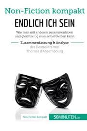 Cover von Endlich ICH sein. Zusammenfassung & Analyse des Bestsellers von Thomas dAnsembourg