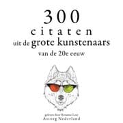 Cover von 300 citaten uit de grote kunstenaars van de Xxde eeuw