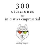 Cover von 300 citas para la iniciativa empresarial