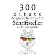 Cover von 300 Zitate der großen französischen Schriftsteller des 17. Jahrhunderts