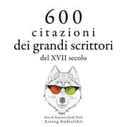 Cover von 600 citazioni dei grandi scrittori del XVII secolo