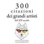 Cover von 300 citazioni dei grandi artisti del XX secolo