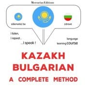Cover von Kazakh - Bulgarian : a complete method