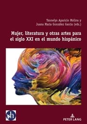 Cover von Mujer, literatura y otras artes para el siglo XXI en el mundo hispánico